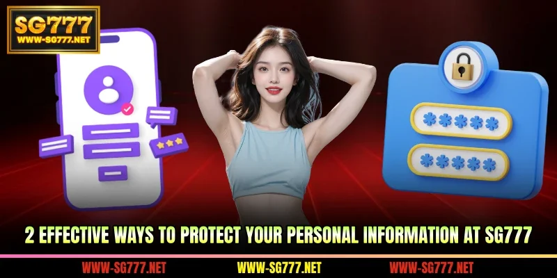 2 effective ways to protect your personal information at SG777