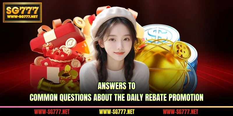 Answers to common questions about the daily rebate promotion