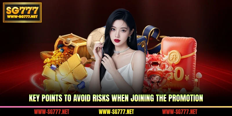 Key points to avoid risks when joining the promotion