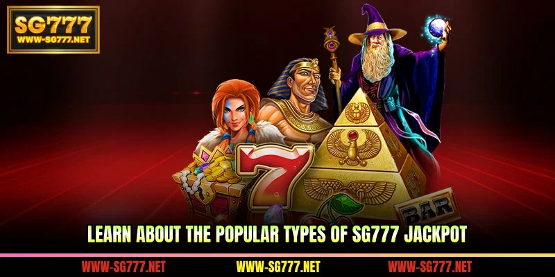 Learn about the popular types of SG777 Jackpot