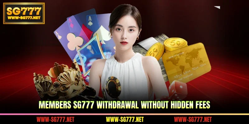 Members SG777 withdrawal without hidden fees