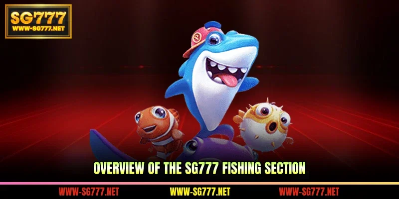 Overview of the SG777 fishing section