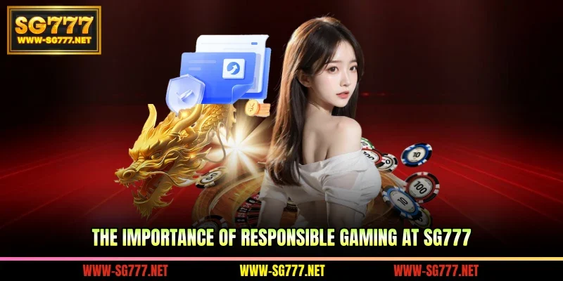 The importance of responsible gaming at SG777